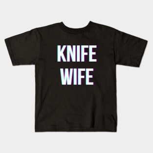 Knife Wife (New Version!) Kids T-Shirt